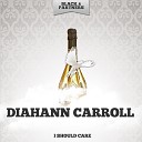 Diahann Carroll - There Ll Be Some Changes Made Original Mix