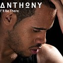 Anthony - I 039 ll Be There Radio Edit