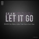 S K A M - Let It Go Frank Garcia Remix