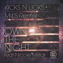 Kicks N Licks Feat Nicole M - Own The Night MitiS DnB Remix