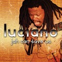 Luciano - GOD MUST HAVE SENT YOU