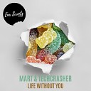Mart Techcrasher - Life Without You Radio Mix