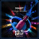 Mart - Fooled Around Original Mix