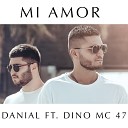 DANIAL feat Dino MC 47 - MI AMOR