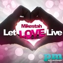 Mikestah - Let Love Live Original Mix
