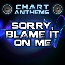 Chart Anthems - Sorry Blame It On Me Intro Originally Performed By…