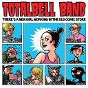 Totalbell Band - A Tounge Faster Than Muhammad Ali s and Sweeter Than Dolly Parton…