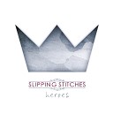 Slipping Stitches - Unknown Land