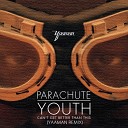Parachute Youth - Can t Get Better Than This Yaaman Remix