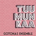 Gotonas Ensemble - Tuu Mun Kaa