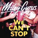 Miley Cyrus - We Can t Stop