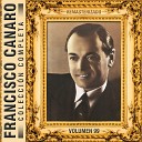 Francisco Canaro feat Francisco Amor - Lo Que el Viento Se Llev Remasterizado