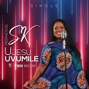 Prophetess SK feat Tebogo Motlhabi - uJesu Uvumile