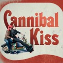 Cannibal Kiss - Dirty Way