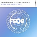 Paul Denton Audrey Gallagher - Beneath The Stars Extended Mix