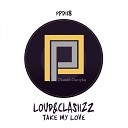 Loud Clasiizz - Take My Love Dub Mix