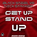 Black Steel Nick Straker - Get Up Stand Up Radio Version