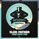 Slug Father - Time With You Original Mix