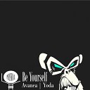Avanea Yoda - Be Yourself Original Mix