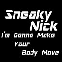 NFD Sneaky Nick - I m Gonna Make Your Body Move Original Mix