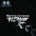 Warrior Grooves - Roll Again Original Mix