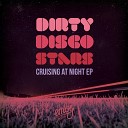Dirty Disco Stars - Cruising at Night Original Mix