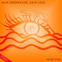 Alex Greenhouse feat Julia Cage - Have Fun Original Mix