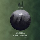 La Dela - Everywhere Original Mix