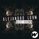 Alejandro Loom - Get Down Original Mix