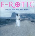 E-rotic - Thank You for the Music