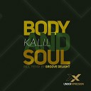 K A L I L - Body Soul Groove Delight Remix