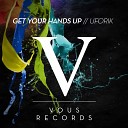 Uforik - Get Your Hands Up Original Mix