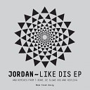 Jordan - Like Dis Original Mix