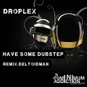 Droplex - Have Some Dubstep Original Mix