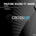 Phuture Sound feat Angie - Too Far