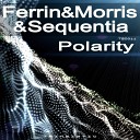 Sequentia Ferrin Morris - Polarity Original Mix