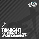 Kyle Bourke Wade Marriner - Tonight Original Mix