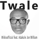 Mikloofficial feat Adakole Jon William - Twale