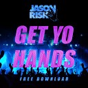 Jason Risk - Get Yo Hands Up Original Mix