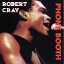 Robert Cray - The Last Time I Get Burned Like This