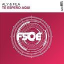 Aly & Fila - Te Espero Aqui (Original Mix)