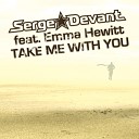 Serge Devant feat. Emma Hewitt - Take Me With You [feat. Emma Hewitt] (Easy Way Out Radio…