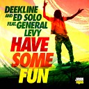 Deekline Ed Solo General Levy - Have Some Fun Radio Mix