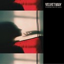 Velvet May - I Won t Shed A Tear