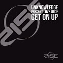 Unknowledge Love Juice - Get on Up Club Mix