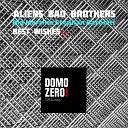 Aliens Bad Brothers Big Martino Stephan… - Best Wishes Original Mix