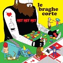 Le Braghe Corte - The Mistake