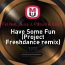097 DJ Felli Fel feat Juicy J Pitbull Cee Lo… - Have Some Fun Project Freshdance Remix Original NEW…