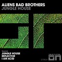 Aliens Bad Brothers - I Am Acid Original Mix