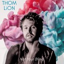 Thom Lion - Not Your Bfrnd